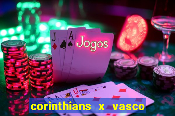 corinthians x vasco da gama ao vivo futemax